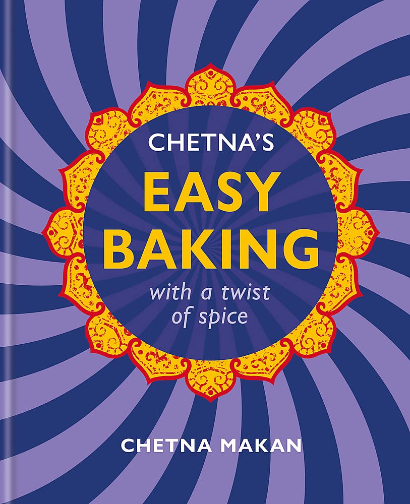 Chetna’s Easy Baking: with a twist of spice (Chetna Makan) *Signed*
