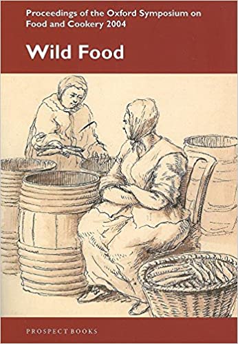 Wild Food: Proceedings of the Oxford Symposium on Food and Cookery 2004 (Richard Hosking)