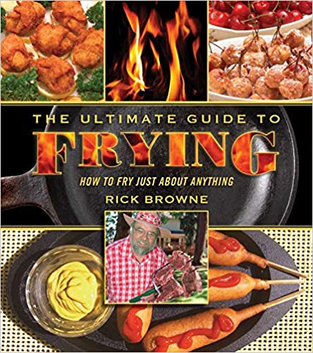 *Sale* The Ultimate Guide to Frying: How to Fry Just about Anything (Rick Browne)