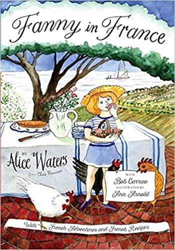 Fanny in France: Travel Adventures of a Chef's Daughter, with Recipes (Alice Waters)