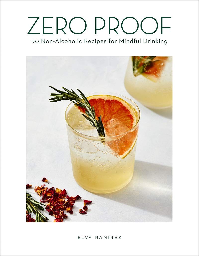 Zero Proof: 90 Non-Alcoholic Recipes for Mindful Drinking (Elva Ramirez)