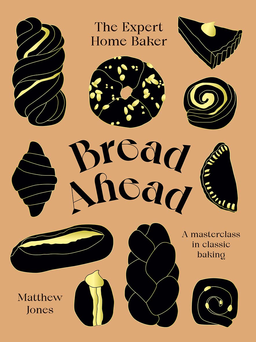 Bread Ahead: The Expert Home Baker: A Masterclass in Classic Baking (Matthew Jones)