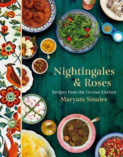 From the Land of Nightingales & Roses: Recipes from the Persian Kitchen (Maryam Sinaiee)