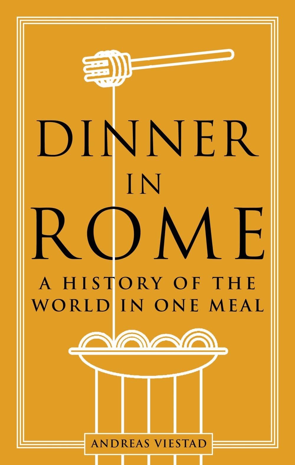 Dinner in Rome: A History of the World in One Meal (Andreas Viestad)