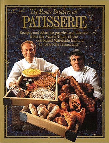 (Pastry - French) Michel & Albert Roux. The Roux Brothers on Patisseri ...