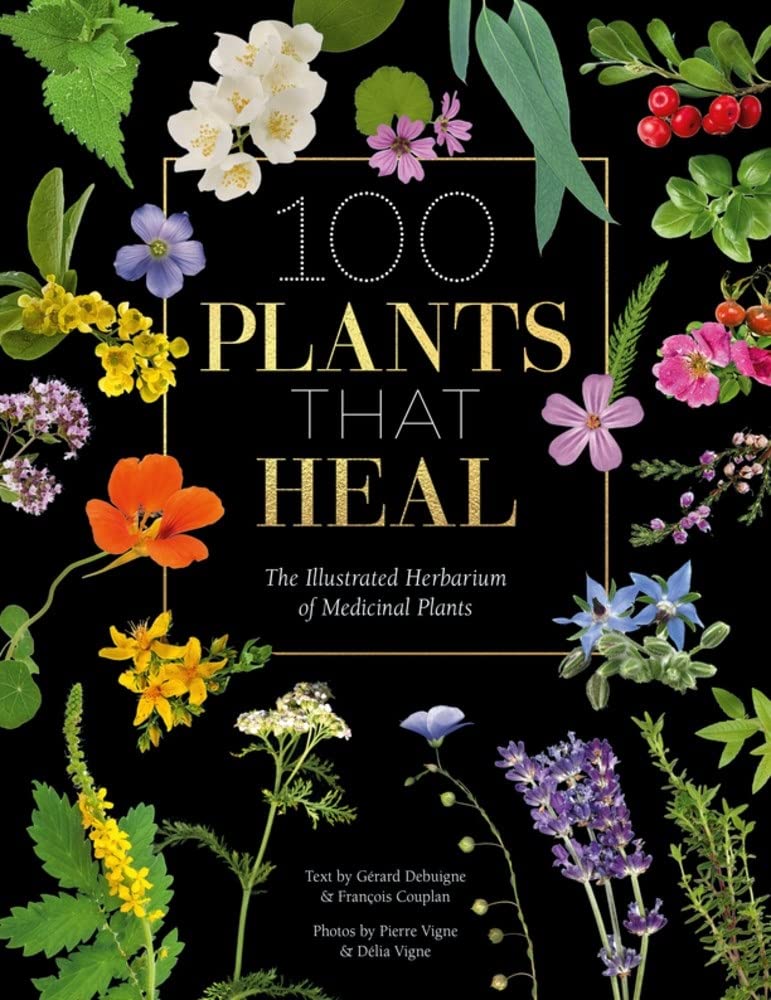 100 Plants that Heal: The illustrated herbarium of medicinal plants (François Couplan, Gérard Debuigne)
