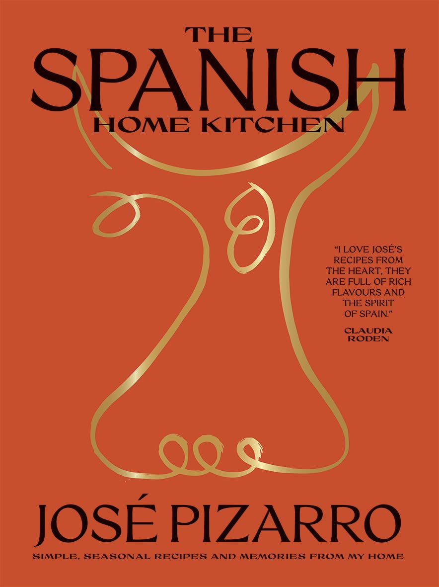 The Spanish Home Kitchen: Simple, Seasonal Recipes and Memories from My Home (Jose Pizarro)