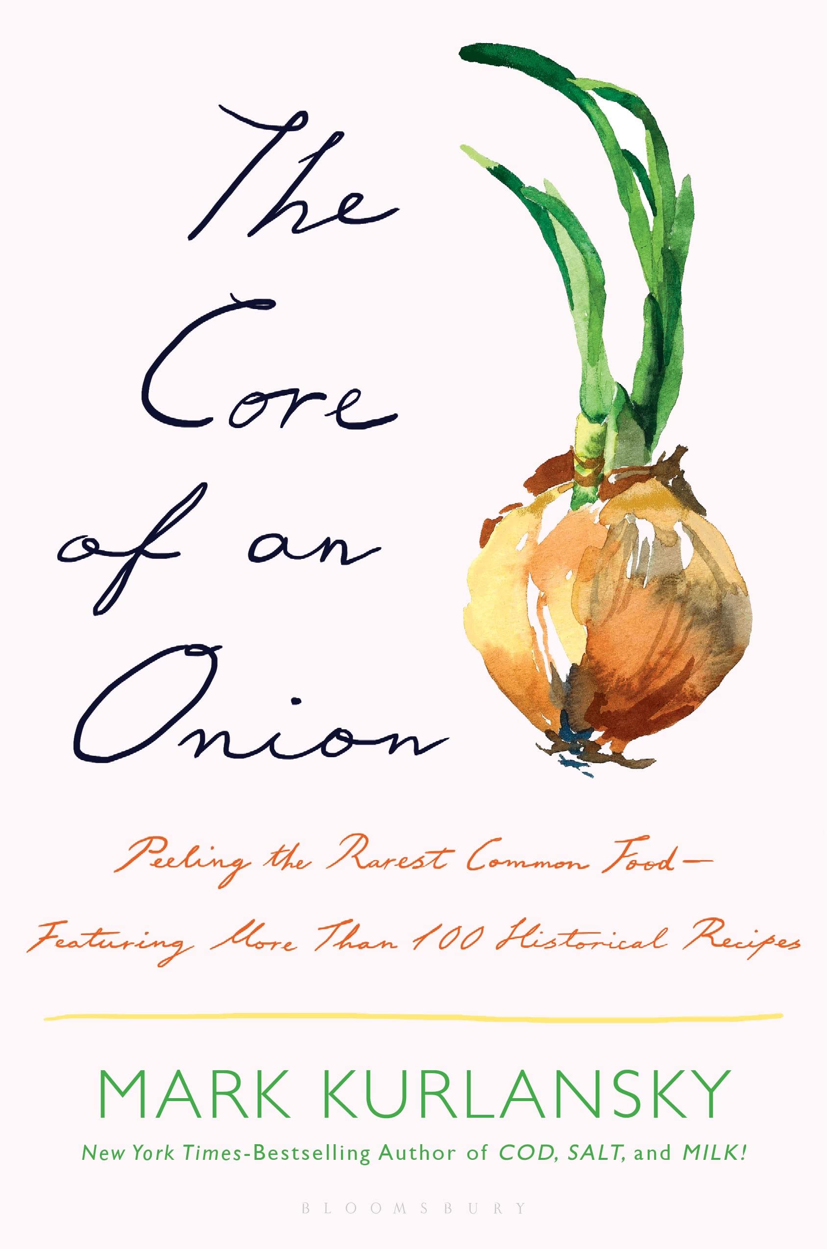 The Core of an Onion: Peeling the Rarest Common Food―Featuring More Than 100 Historical Recipes (Mark Kurlansky)