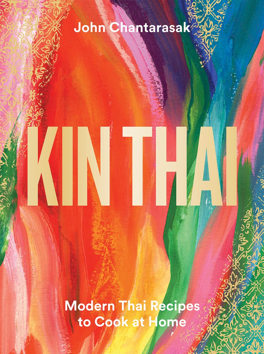 Kin Thai: Modern Thai Recipes to Cook at Home (John Chantarasak)