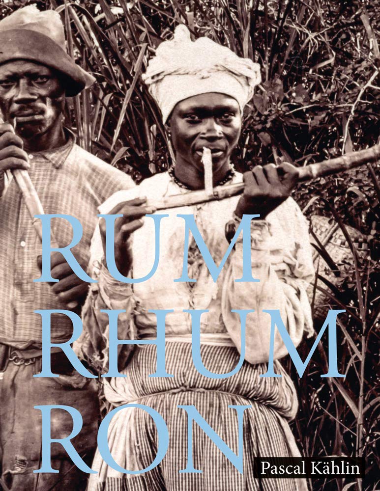 Rum - Rhum - Ron (Pascal Kählin)