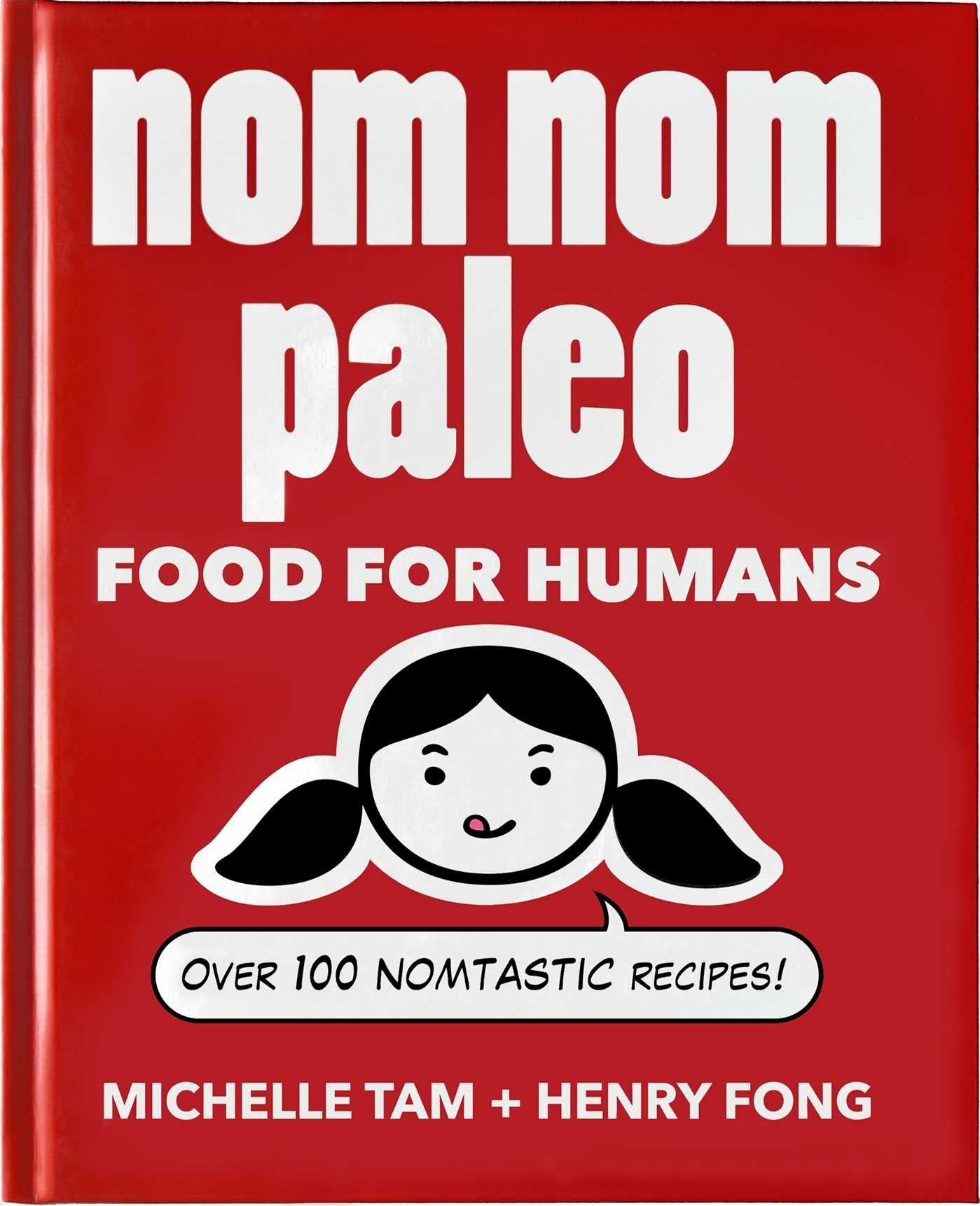 Nom Nom Paleo: Food for Humans (Michelle Tam, Henry Fong) *Signed*