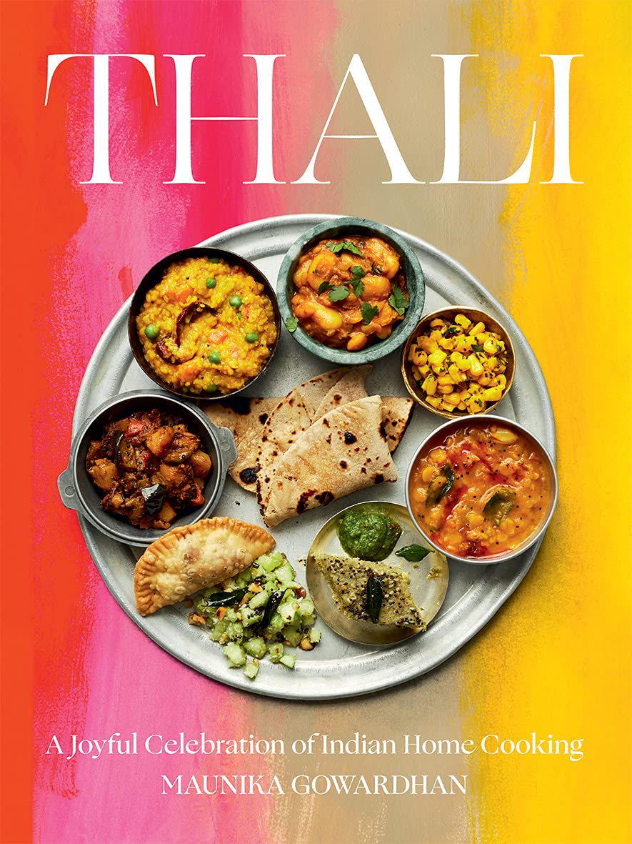 Thali: A Joyful Celebration of Indian Home Cooking (Maunika Gowardhan)