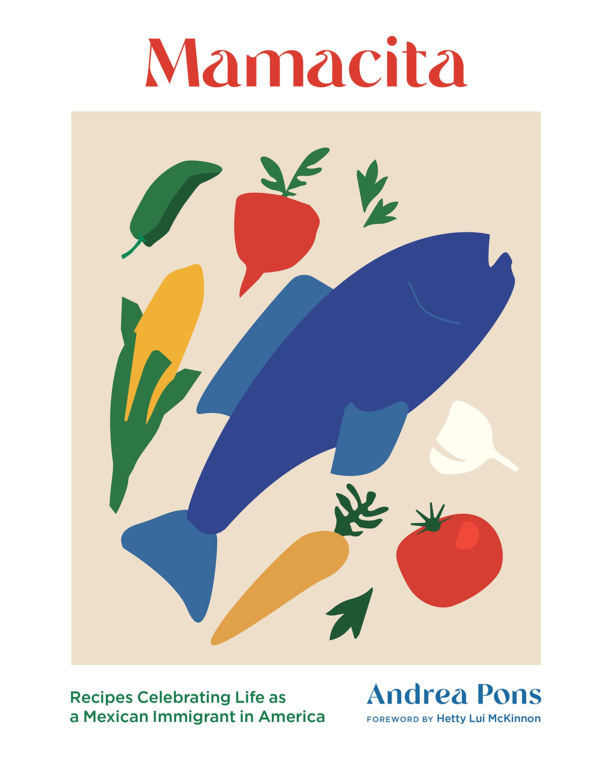 Mamacita: Recipes Celebrating Life as a Mexican Immigrant in America (Andrea Pons, Matt Ogle)