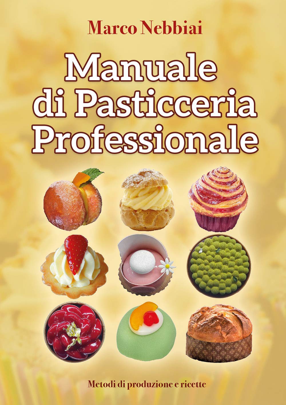 Manuale di Pasticceria Professionale (Marco Nebbiai)