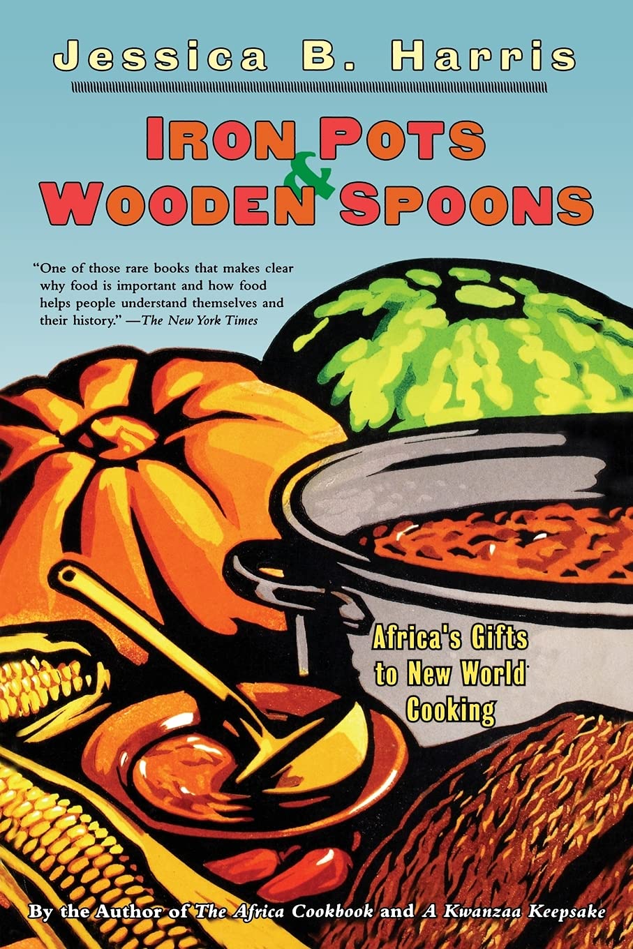 Iron Pots & Wooden Spoons: Africa's Gifts to New World Cooking (Jessica B. Harris)
