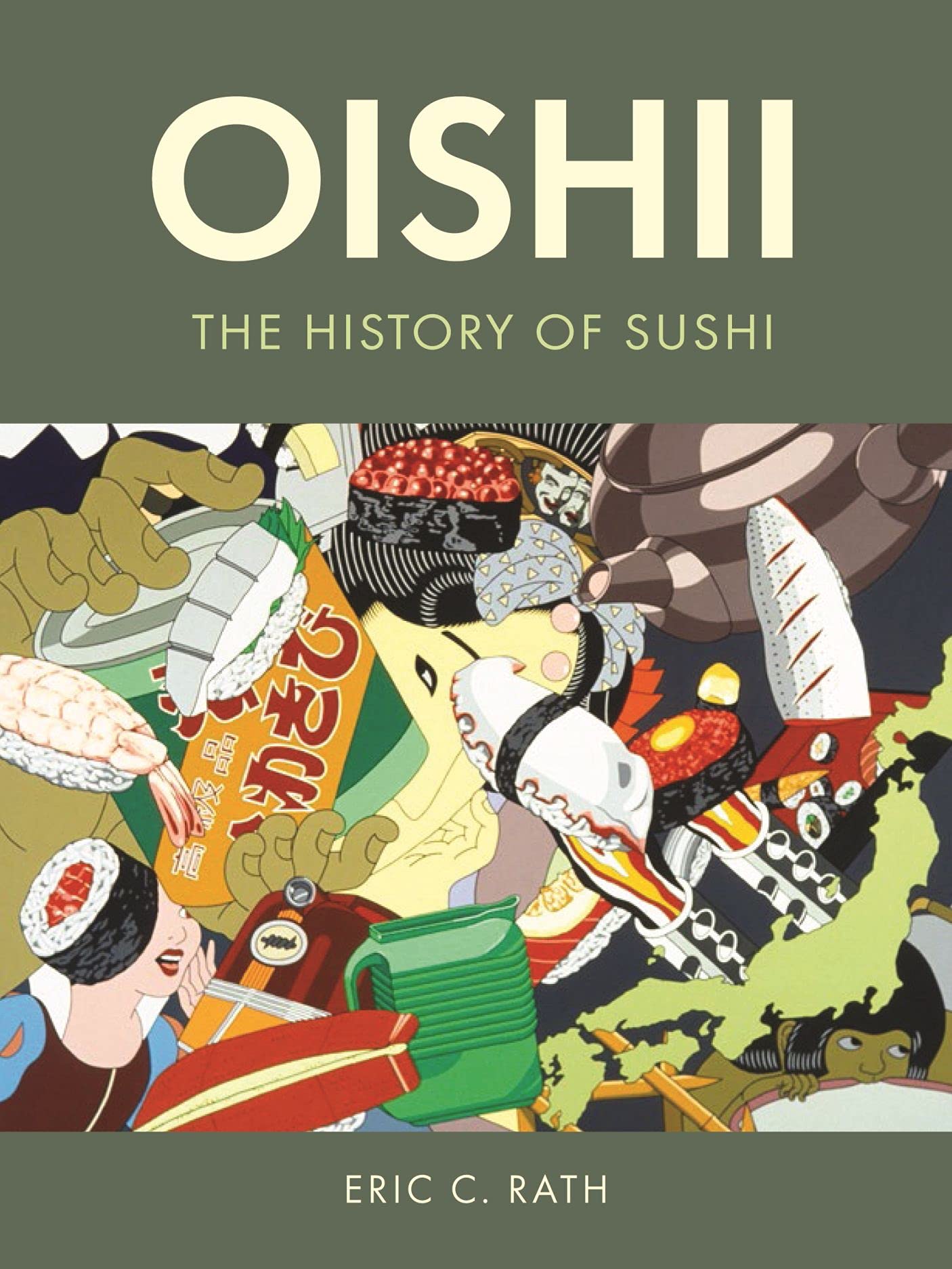 Eric Rösth Oishii: The History of Sushi (Eric C. Rath) | Omnivore Books on Food