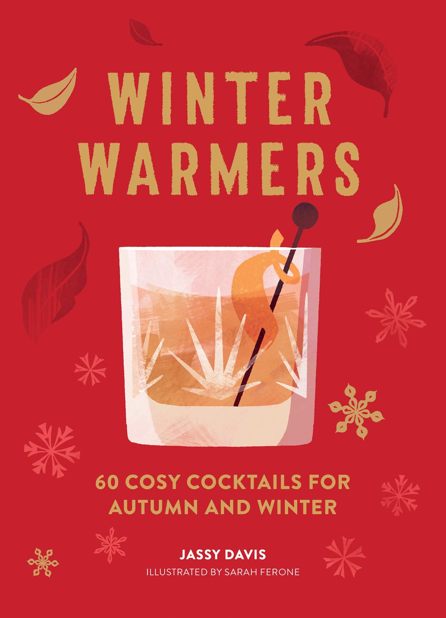 Winter Warmers: 60 Cosy Cocktails for Autumn and Winter (Jassy Davis)