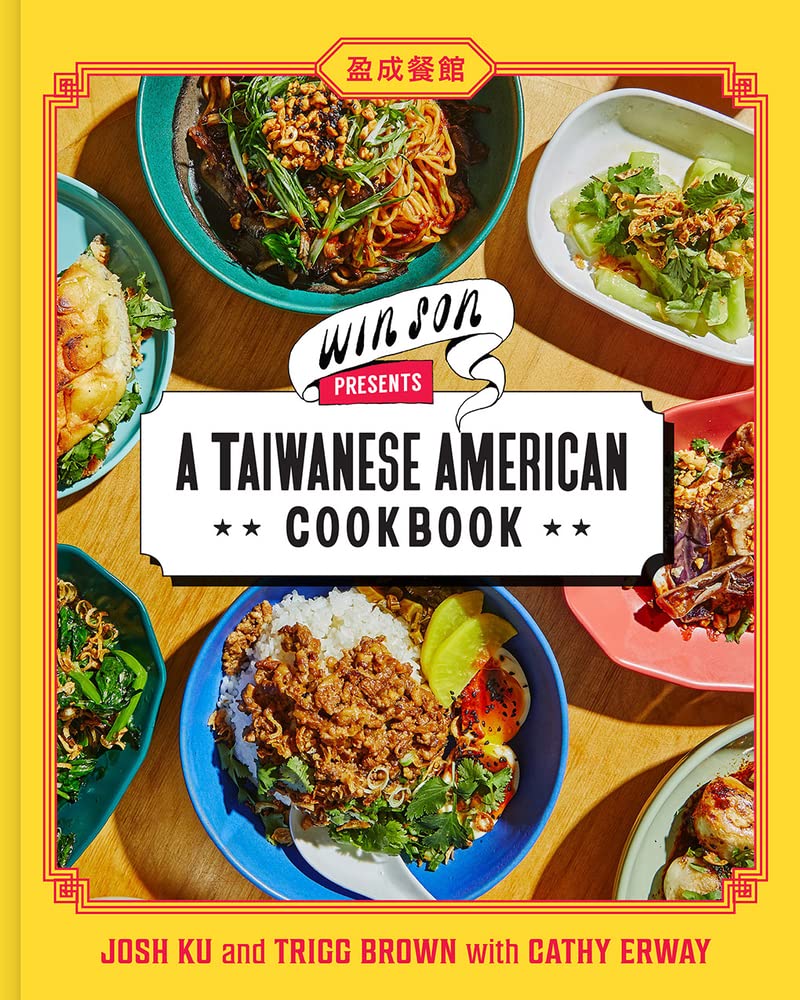 Win Son Presents a Taiwanese American Cookbook (Josh Ku, Trigg Brown, Cathy Erway)