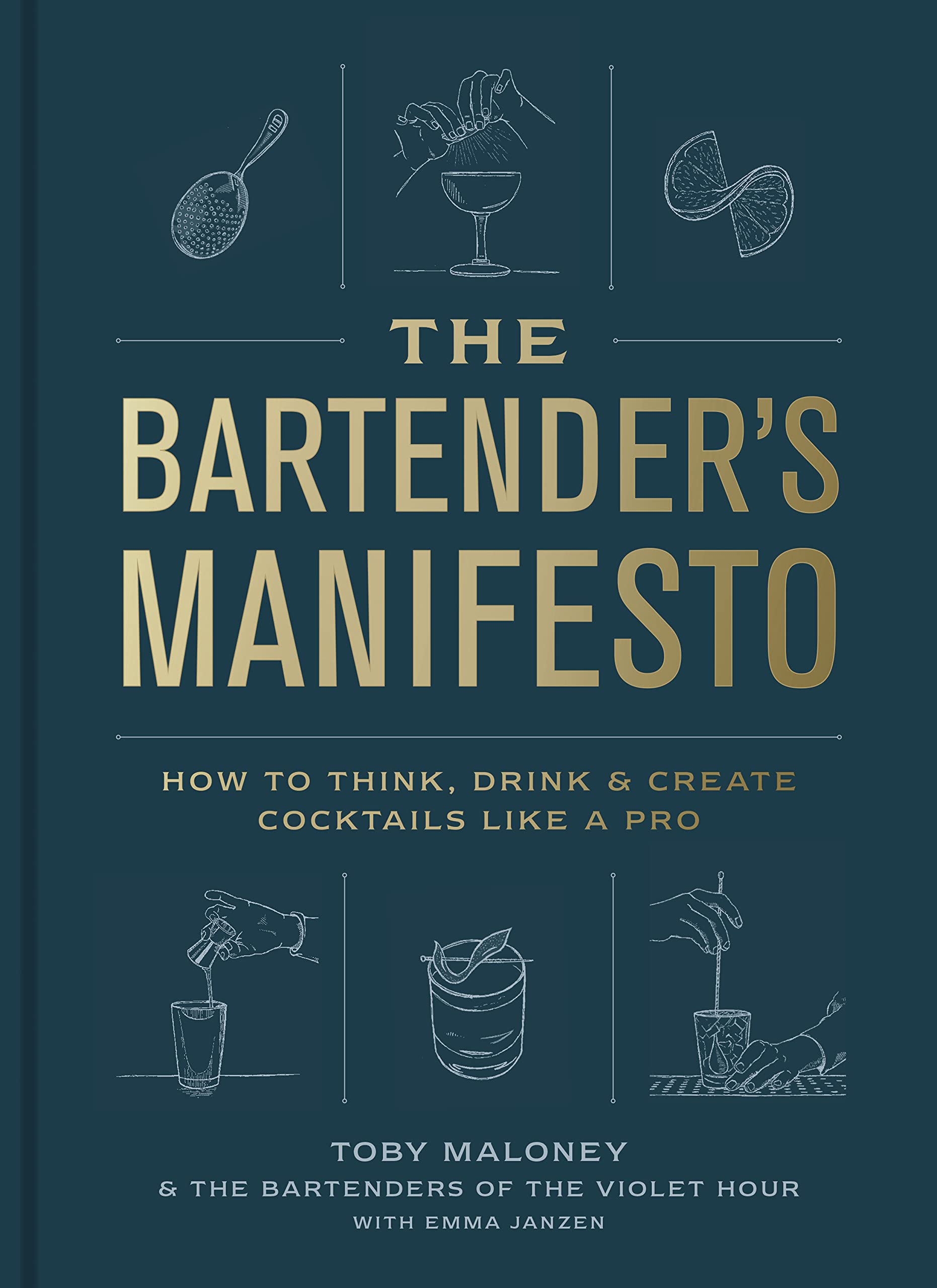 The Bartender's Manifesto: How to Think, Drink, and Create Cocktails Like a Pro (Toby Maloney, Emma Janzen) *Signed*