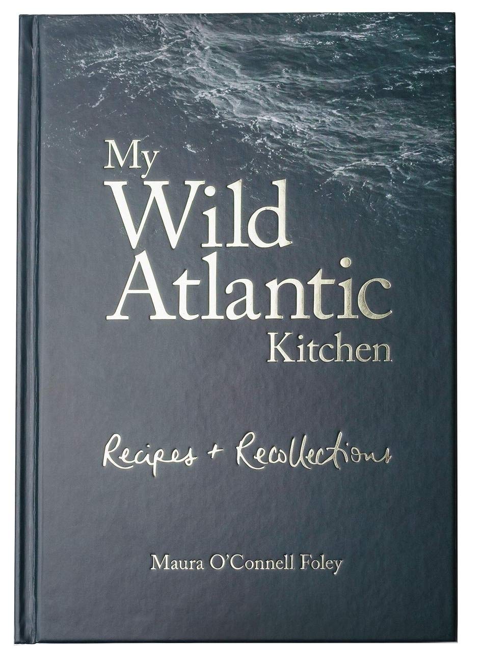 My Wild Atlantic Kitchen: Recipes and Recollections (Maura O'Connell Foley)