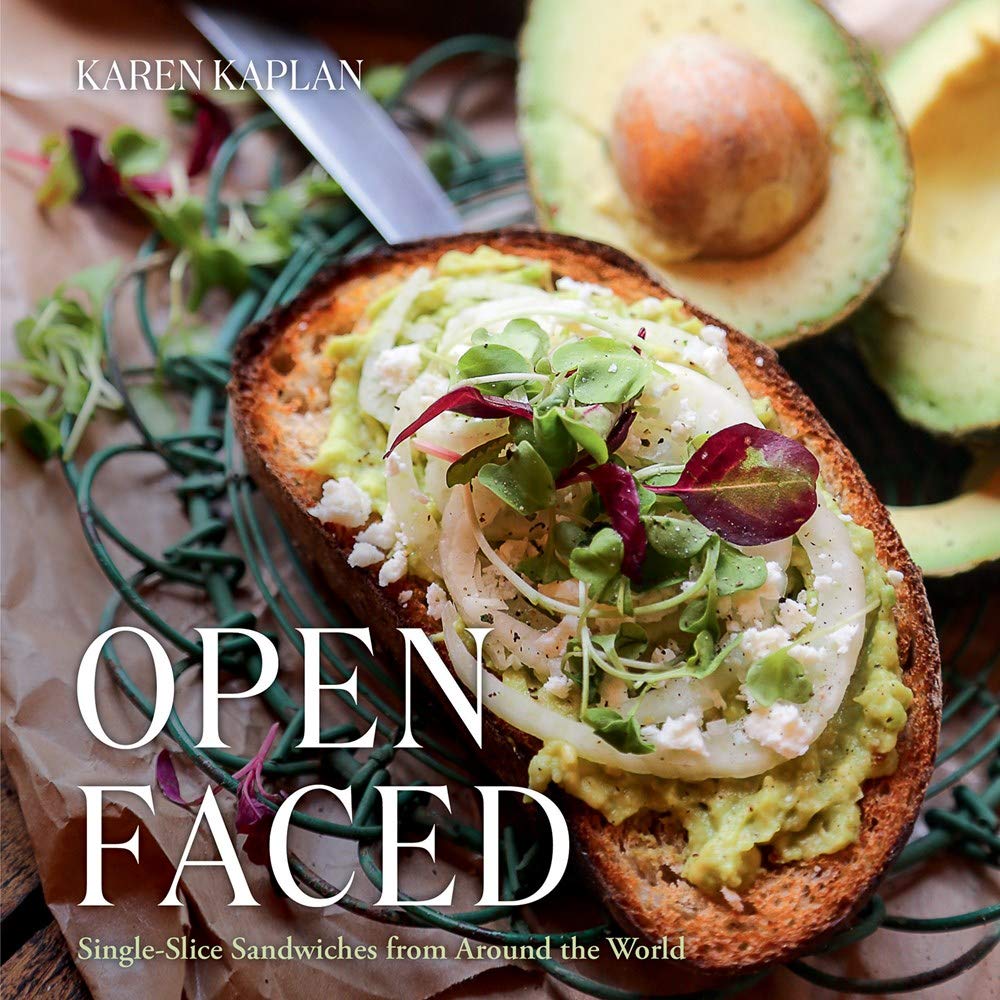 Open Faced: Single-Slice Sandwiches from Around the World (Karen Kaplan)