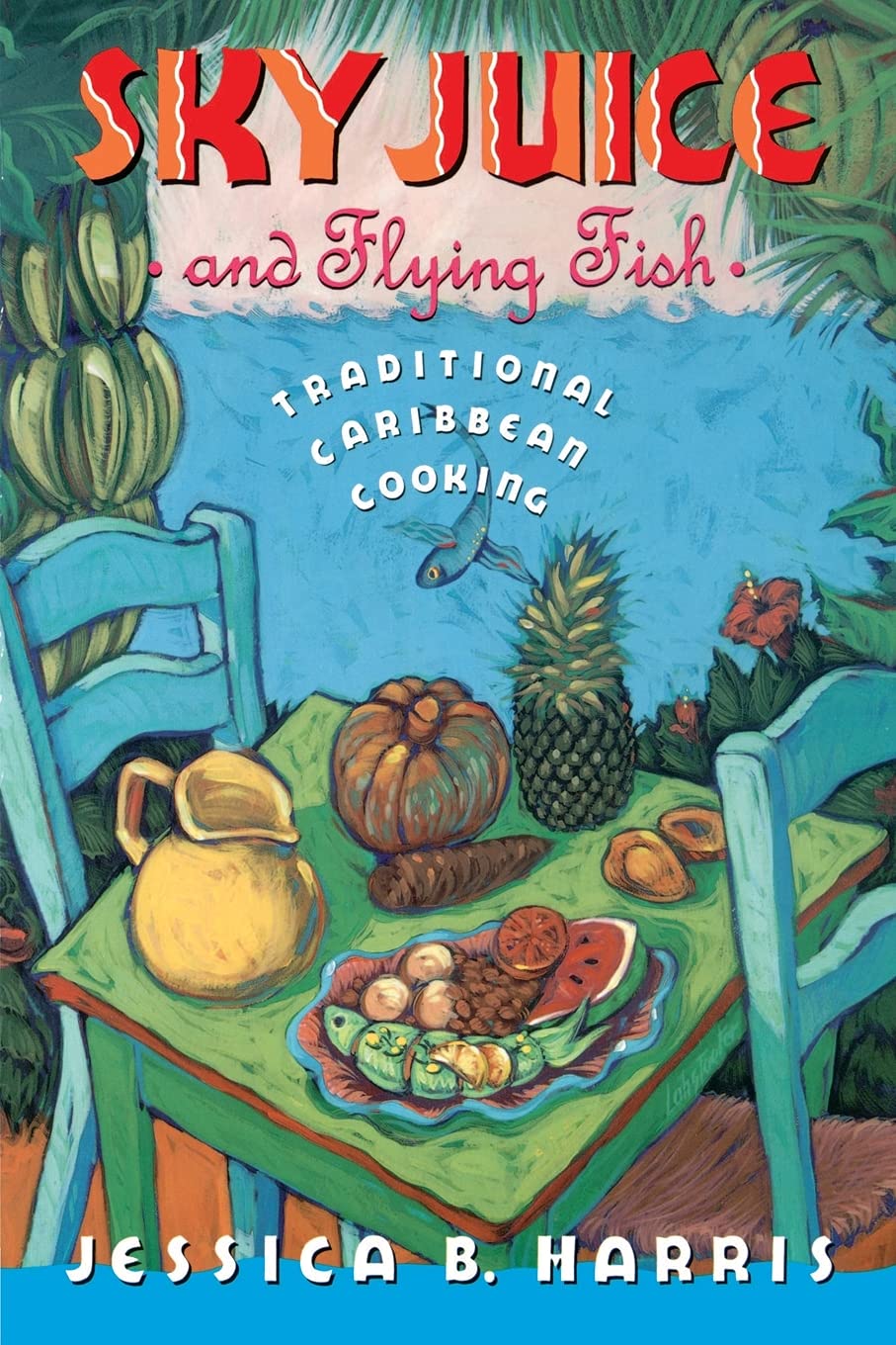 Sky Juice and Flying Fish: Traditional Caribbean Cooking (Jessica B. Harris)