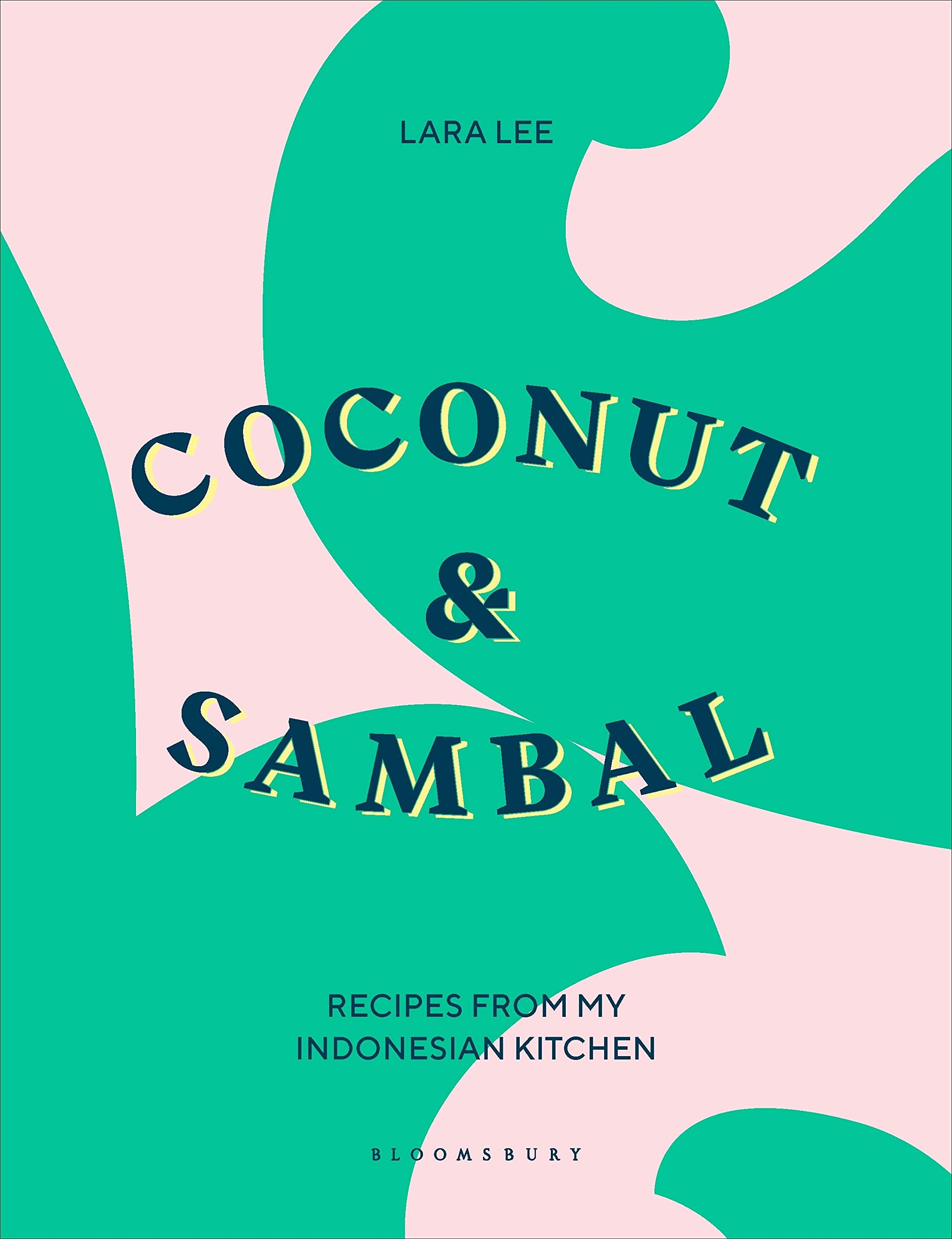 Coconut & Sambal: Recipes from my Indonesian Kitchen (Lara Lee)