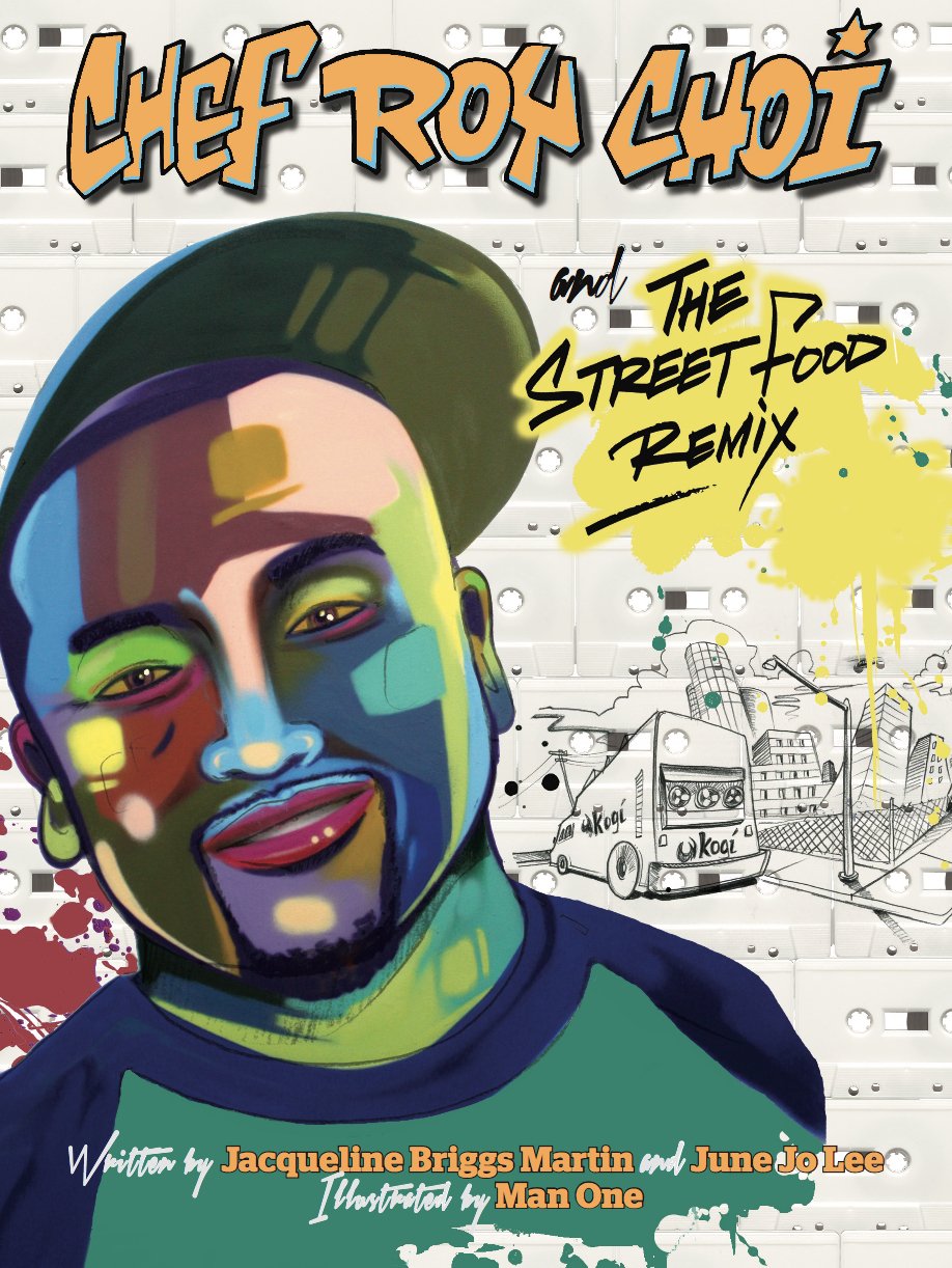 Chef Roy Choi and the Street Food Remix (Jacqueline Briggs Martin, June Jo Lee)