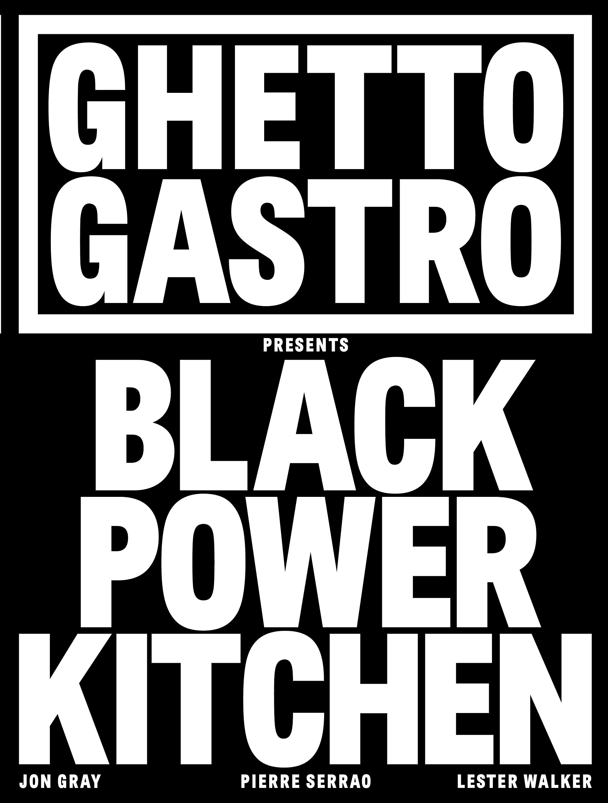 Ghetto Gastro Presents Black Power Kitchen (Jon Gray, Pierre Serrao, Lester Walker) *Signed*