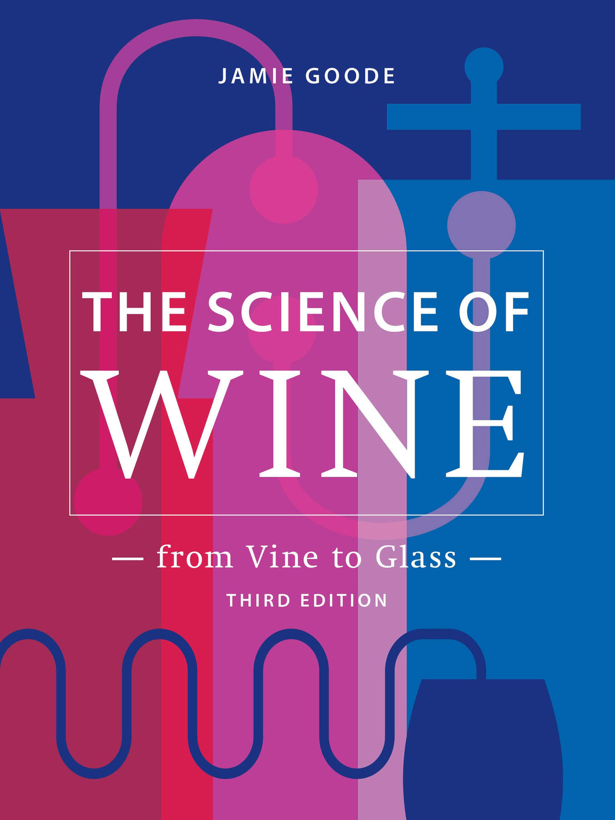 The Science of Wine: From Vine to Glass (Jamie Goode) | Omnivore Books ...