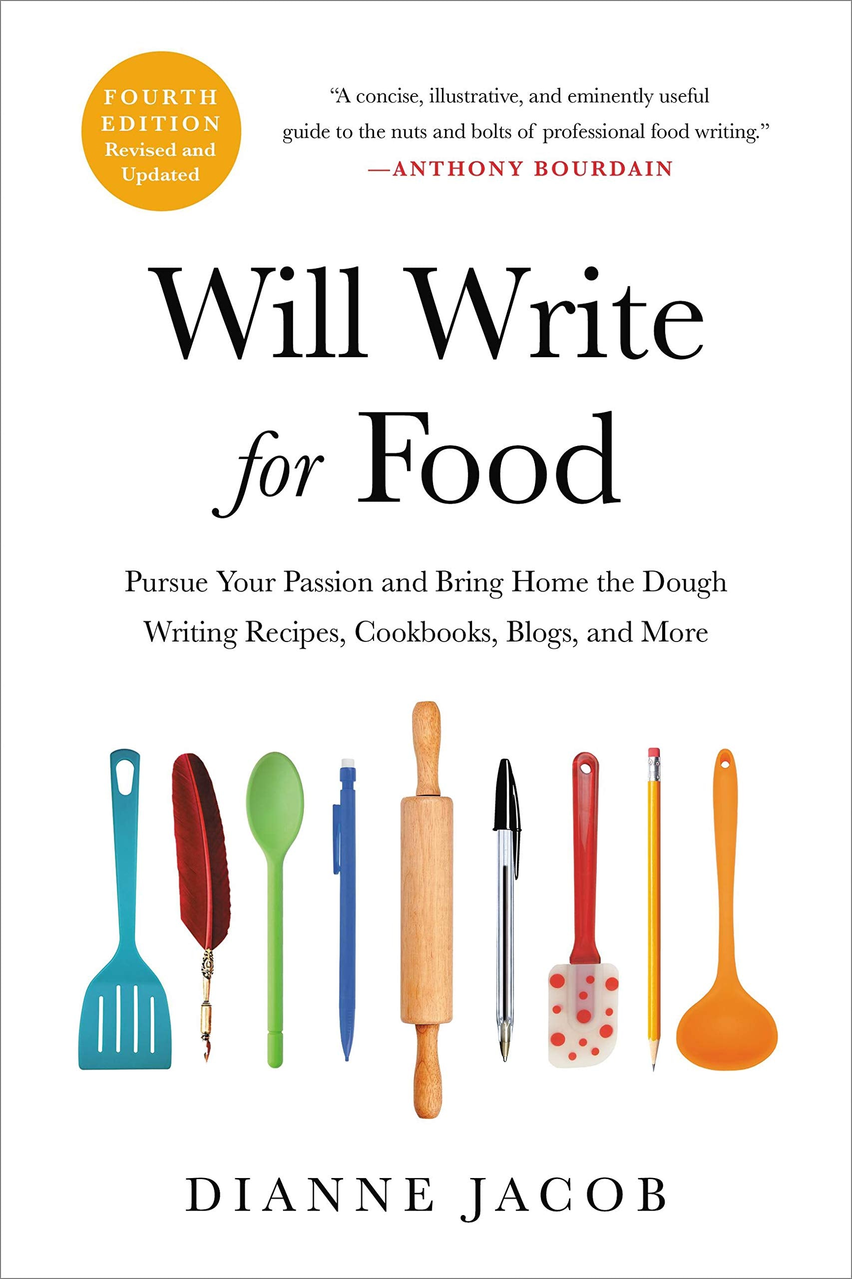 Will Write for Food: Pursue Your Passion and Bring Home the Dough Writing Recipes, Cookbooks, Blogs, and More (Dianne Jacob)