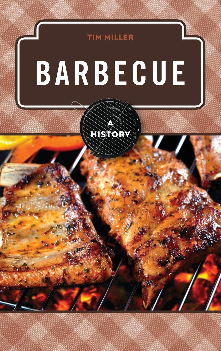 Barbecue: A History (Tim Miller) | Omnivore Books on Food