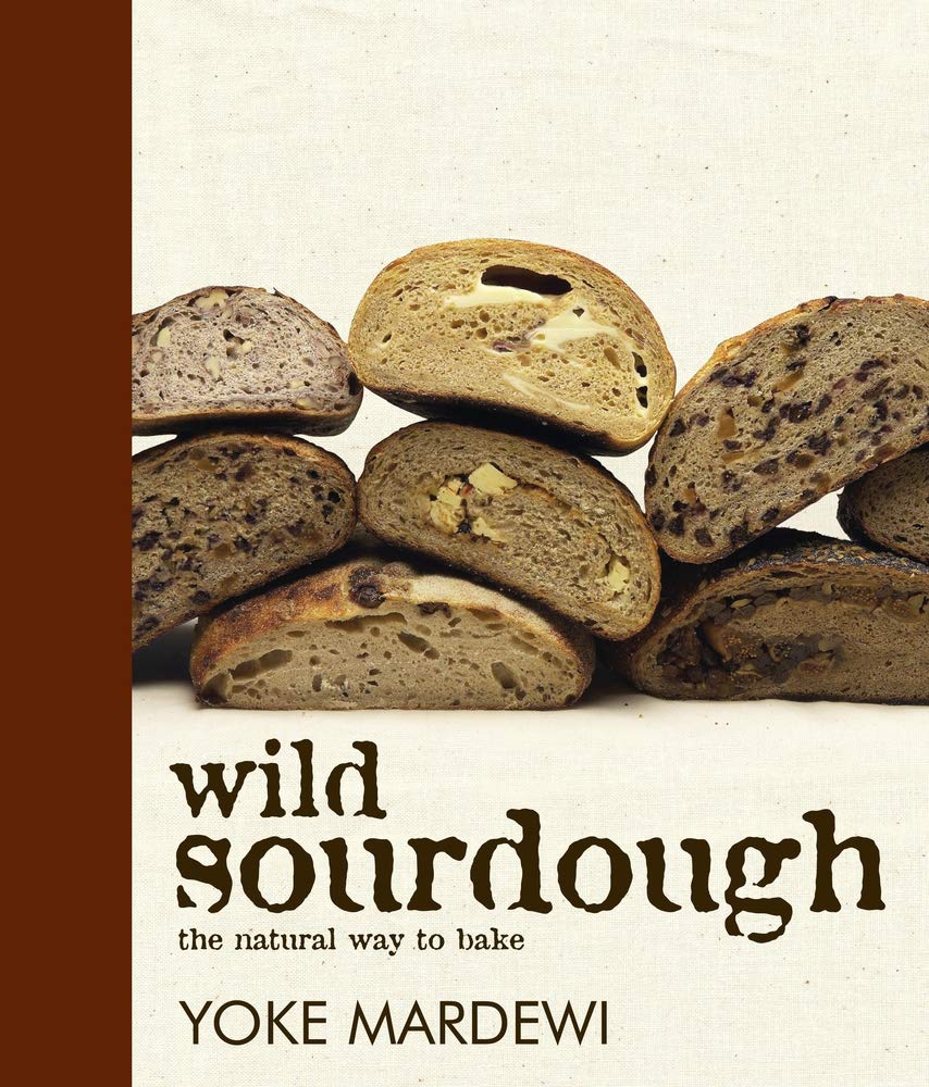 Wild Sourdough: The Natural Way to Bake (Yoke Mardewi)