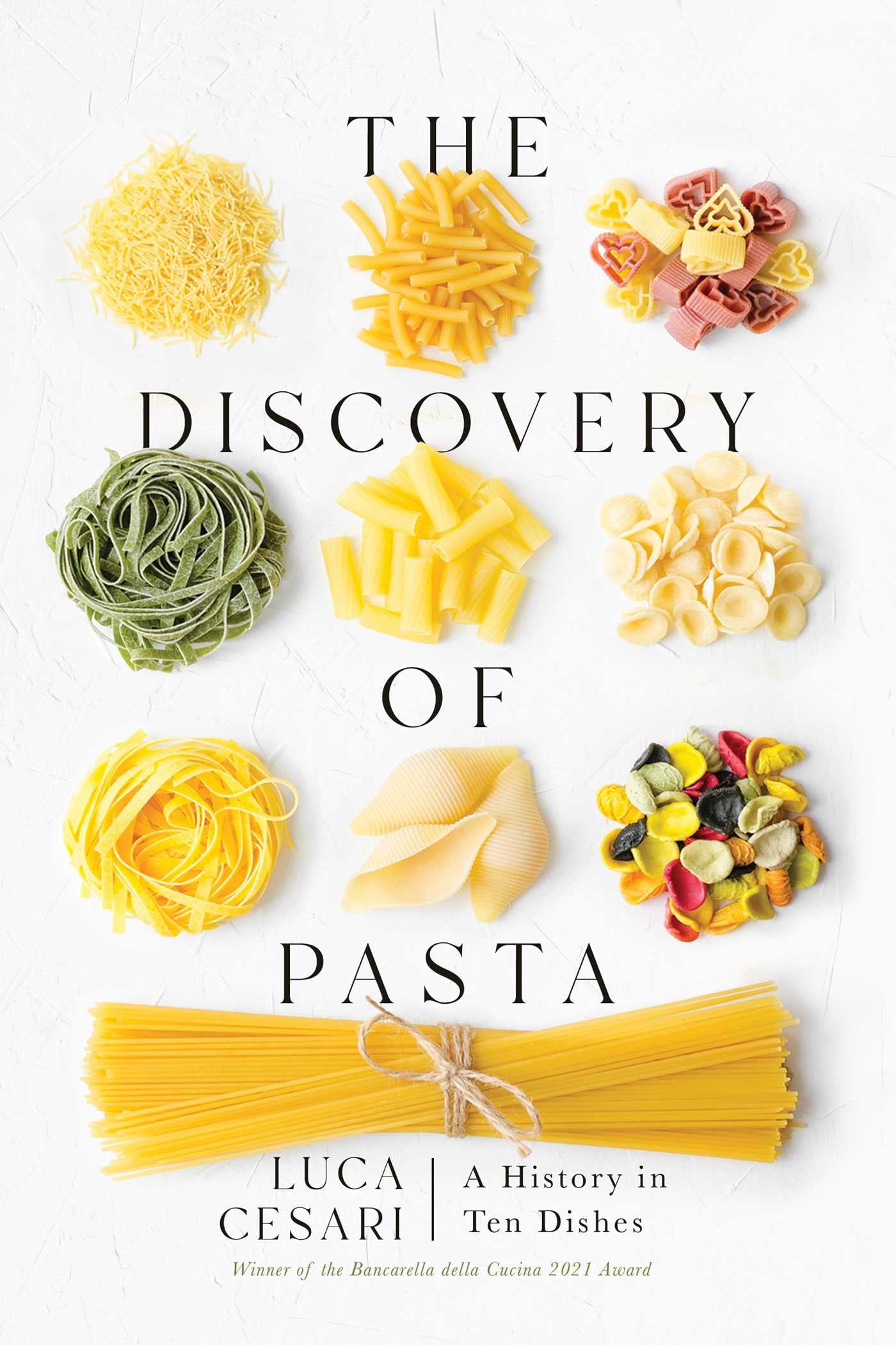 The Discovery of Pasta: A History in Ten Dishes (Luca Cesari)