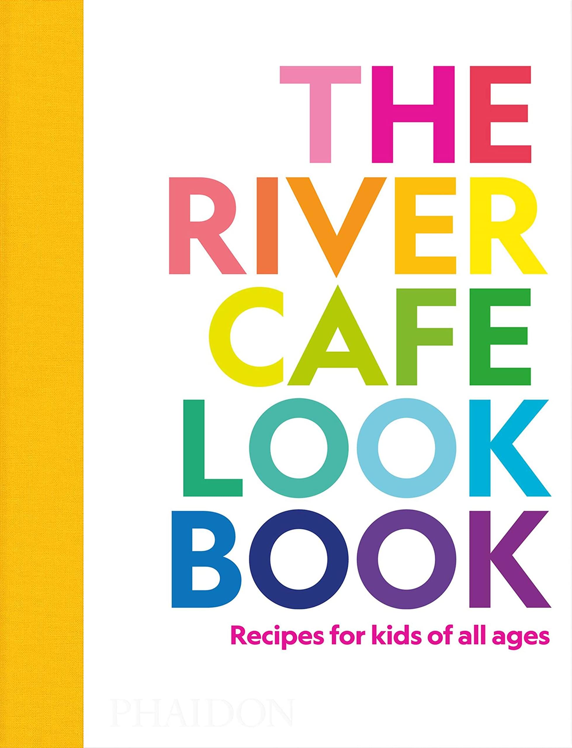 The River Cafe Look Book, Recipes for Kids of all Ages (Ruth Rogers)