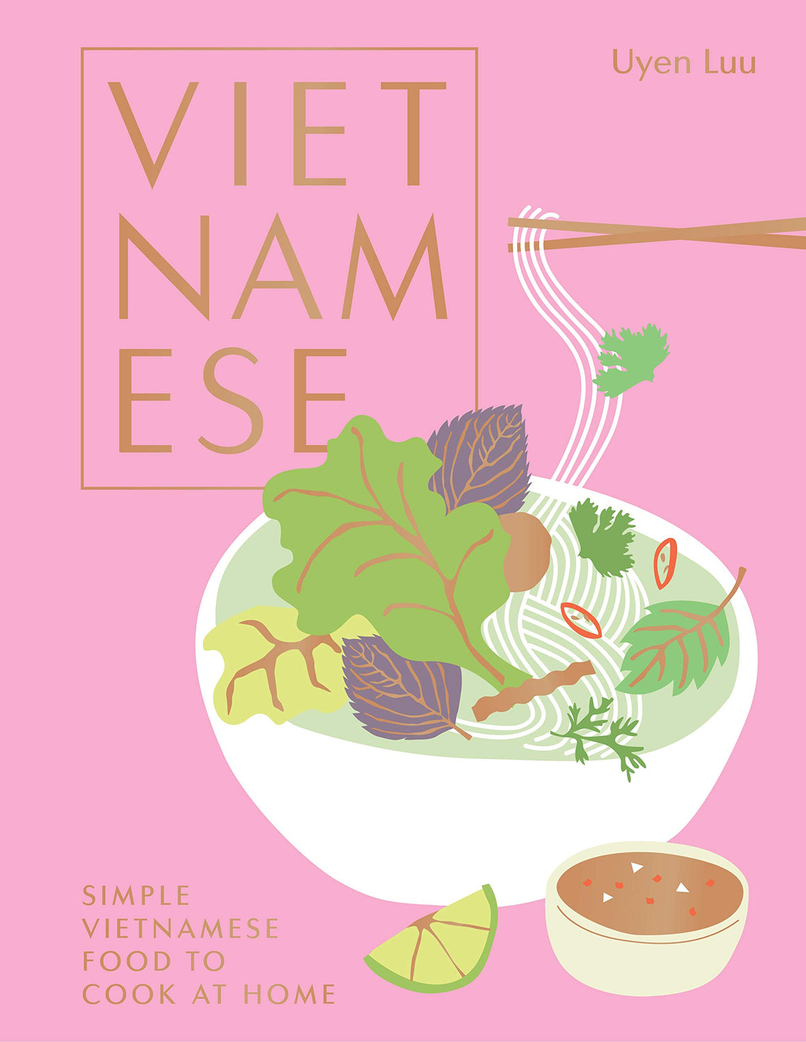 Vietnamese: Simple Vietnamese food to cook at home (Uyen Luu)