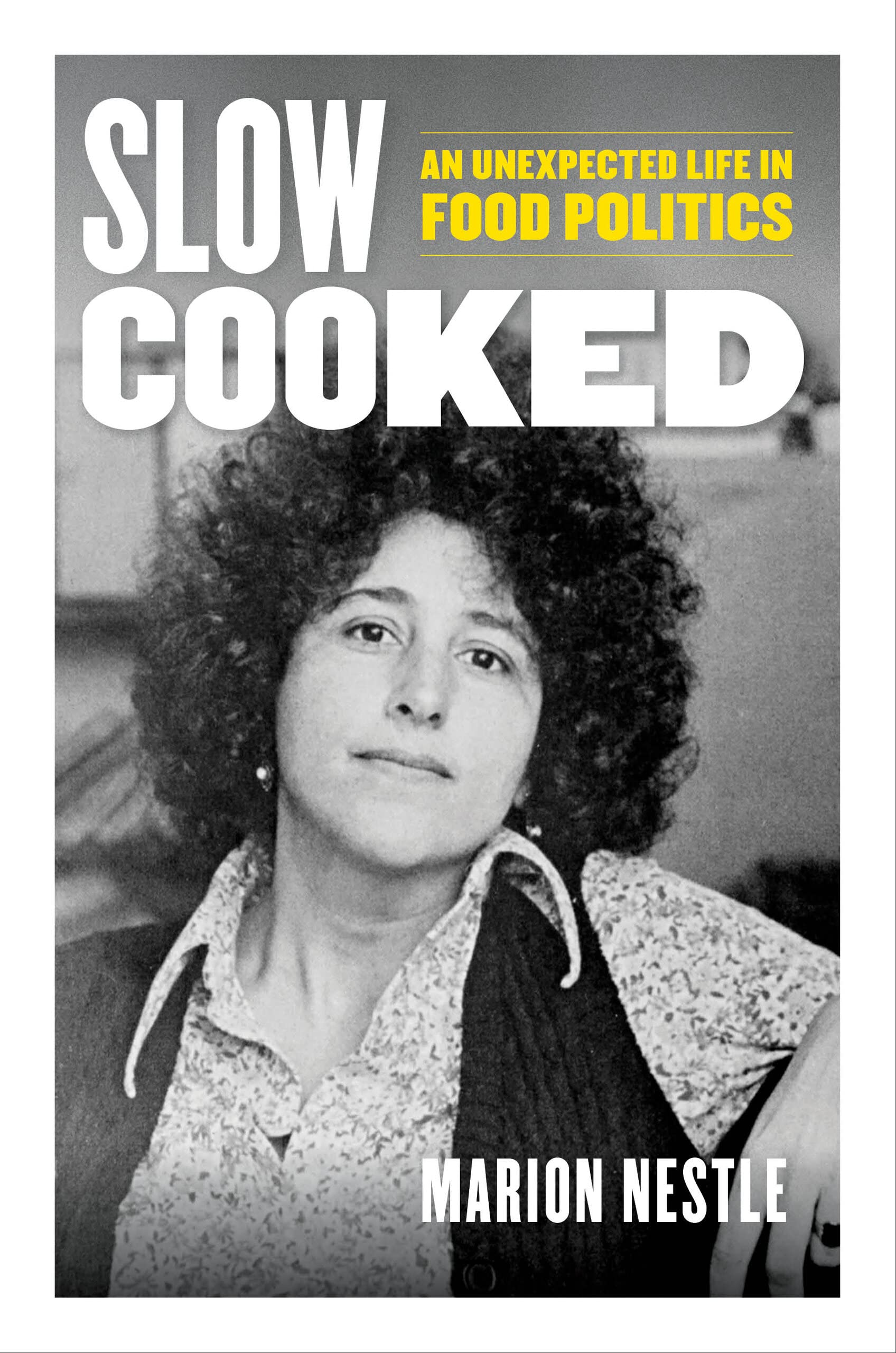Slow Cooked: An Unexpected Life in Food Politics (Marion Nestle) *Signed*