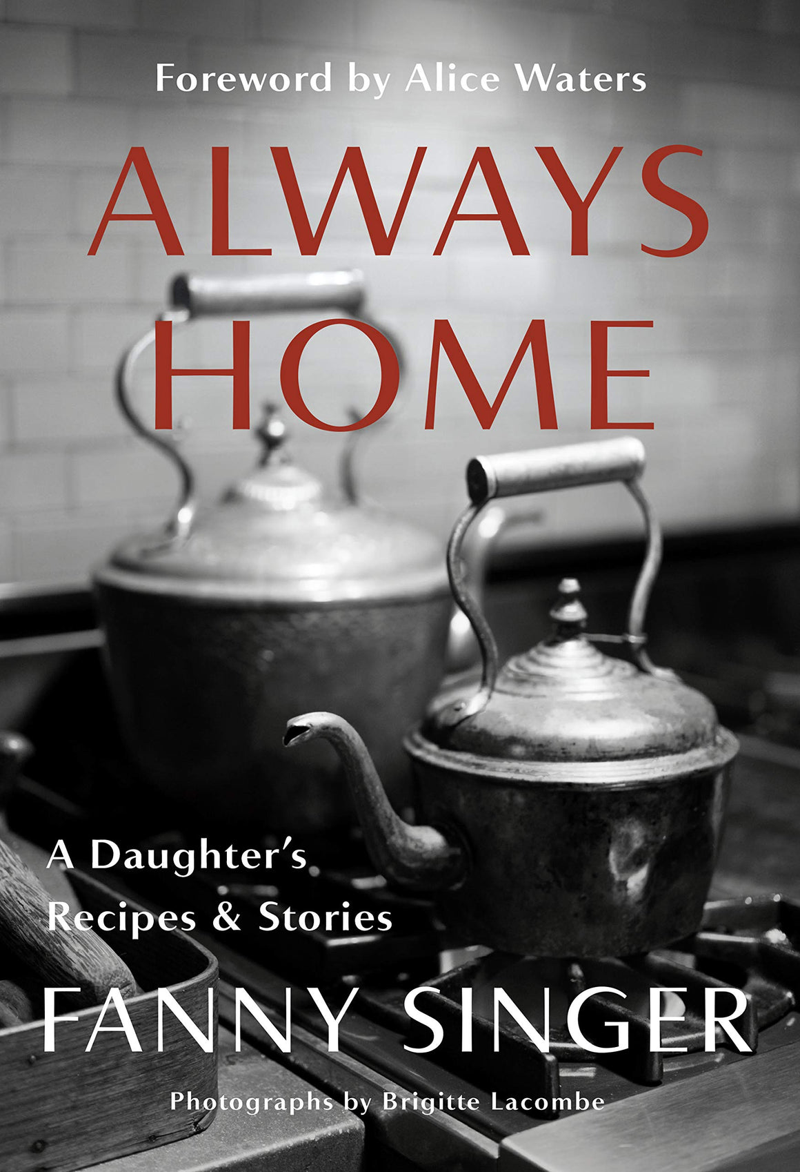 (Food Writing) Fanny Singer. Always Home: A Daughter’s Recipes and Stories. SIGNED!
