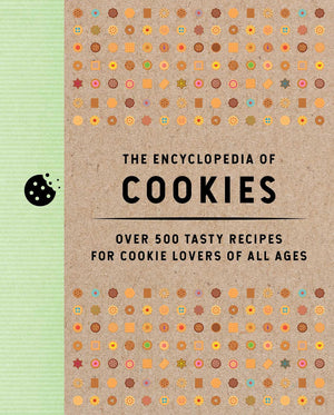 (Baking - Cookies) The Encyclopedia of Cookies: Over 500 Tasty Recipes For Cookie Lovers of All Ages.