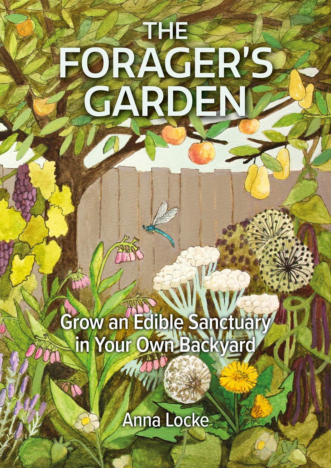 The Forager’s Garden: Grow an Edible Sanctuary in Your Own Backyard (Anna Locke)