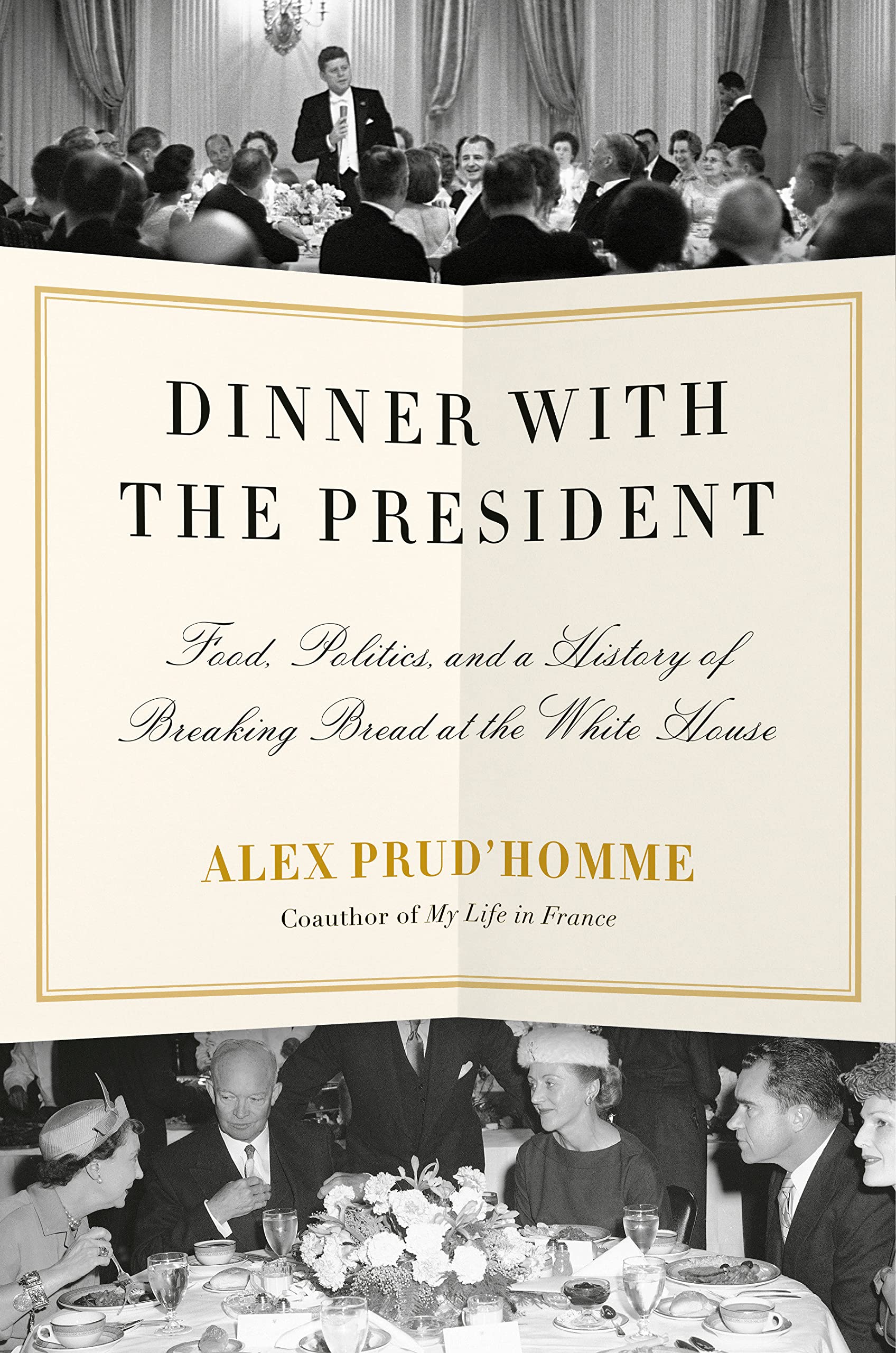 Dinner with the President: Food, Politics, and a History of Breaking Bread at the White House, paperback (Alex Prud'homme) *Signed*