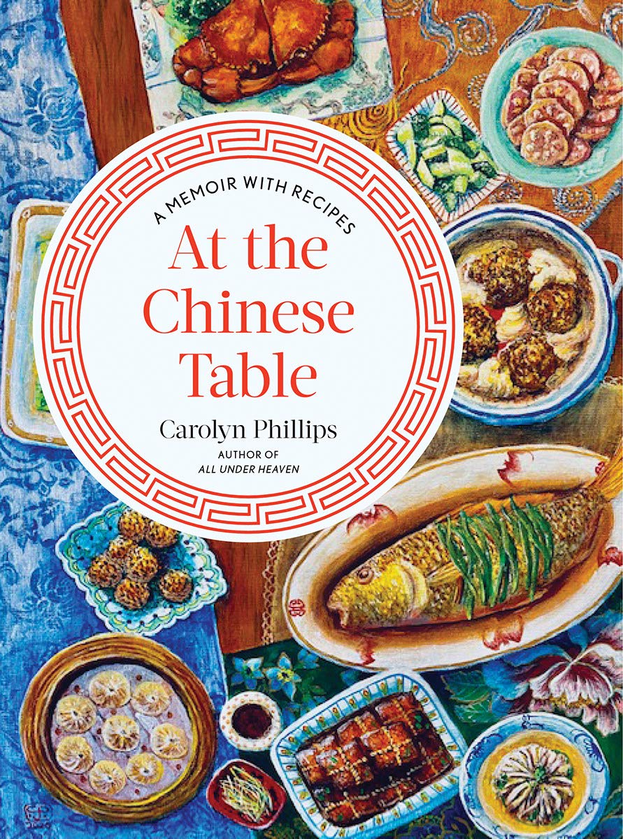 At the Chinese Table: A Memoir with Recipes (Carolyn Phillips) *Signed*