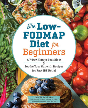 The Low-FODMAP Diet for Beginners: A 7-Day Plan to Beat Bloat and Soothe Your Gut with Recipes for Fast IBS Relief (Molly Tunitsky)