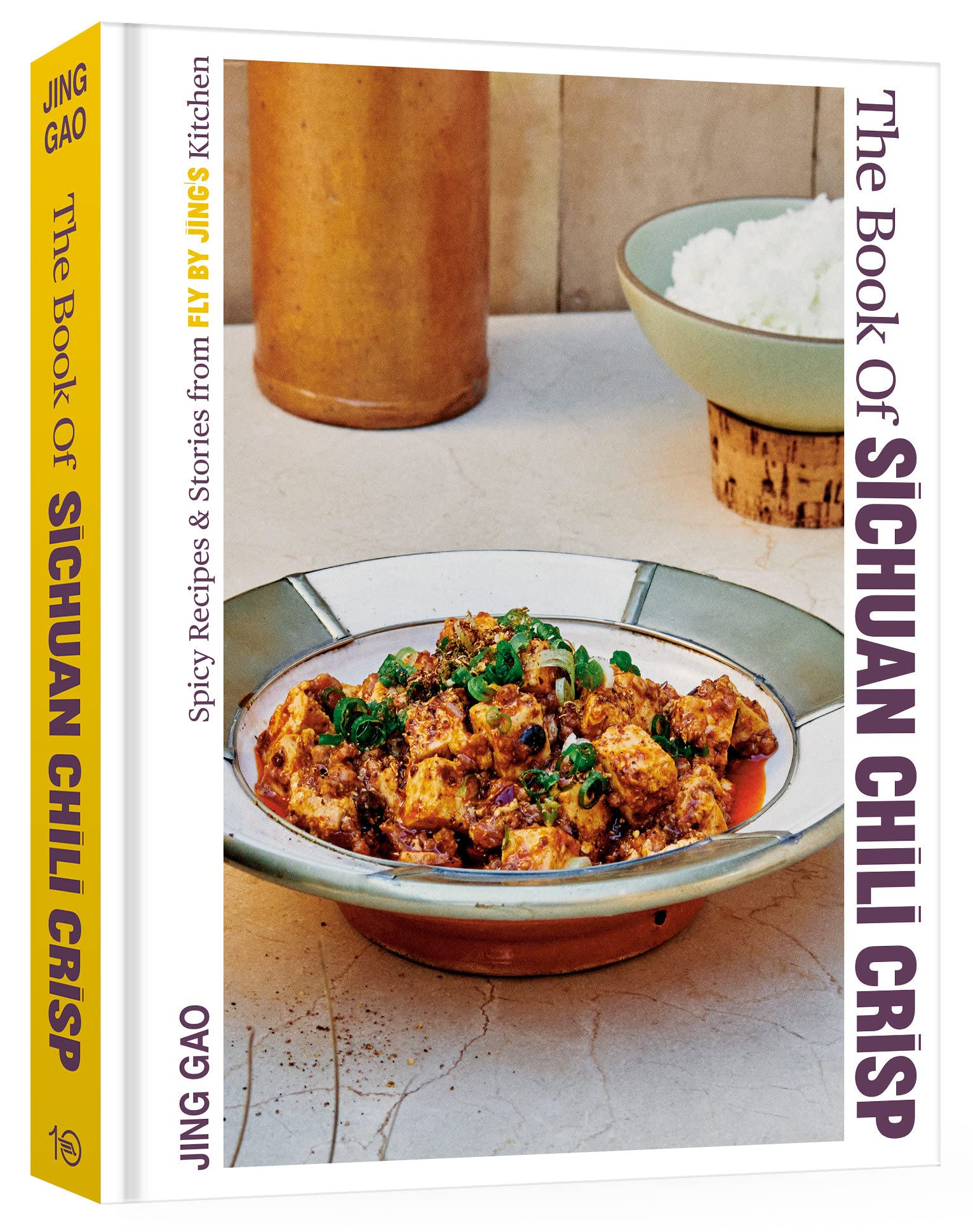 The Book of Sichuan Chili Crisp: Spicy Recipes and Stories from Fly By Jing's Kitchen (Jing Gao)