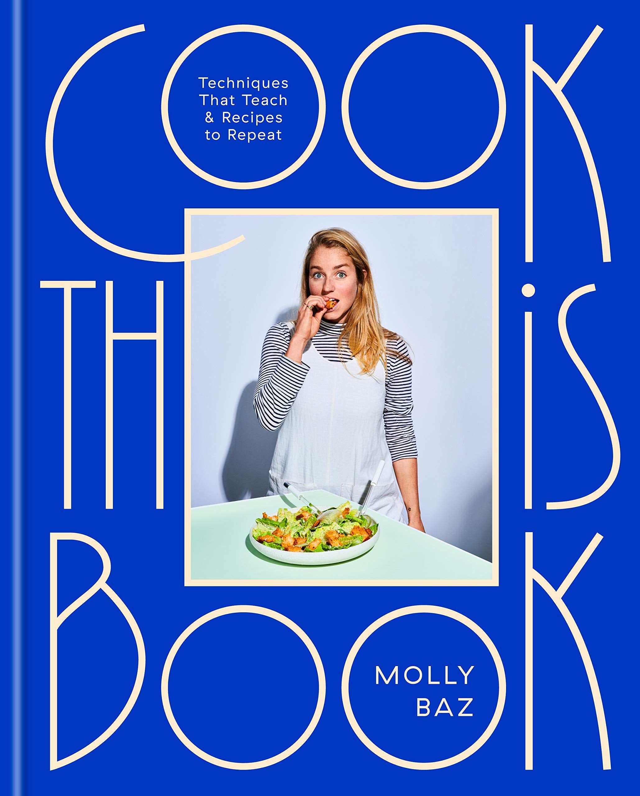 Cook This Book: Techniques That Teach and Recipes to Repeat (Molly Baz) *Signed*