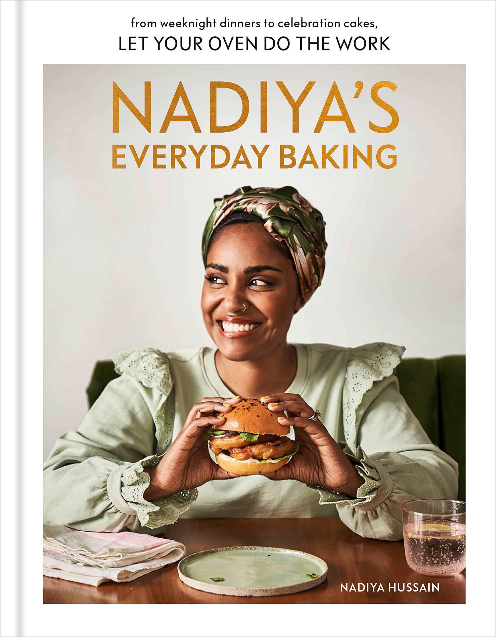 Nadiya's Everyday Baking: From Weeknight Dinners to Celebration Cakes, Let Your Oven Do the Work (Nadiya Hussain)