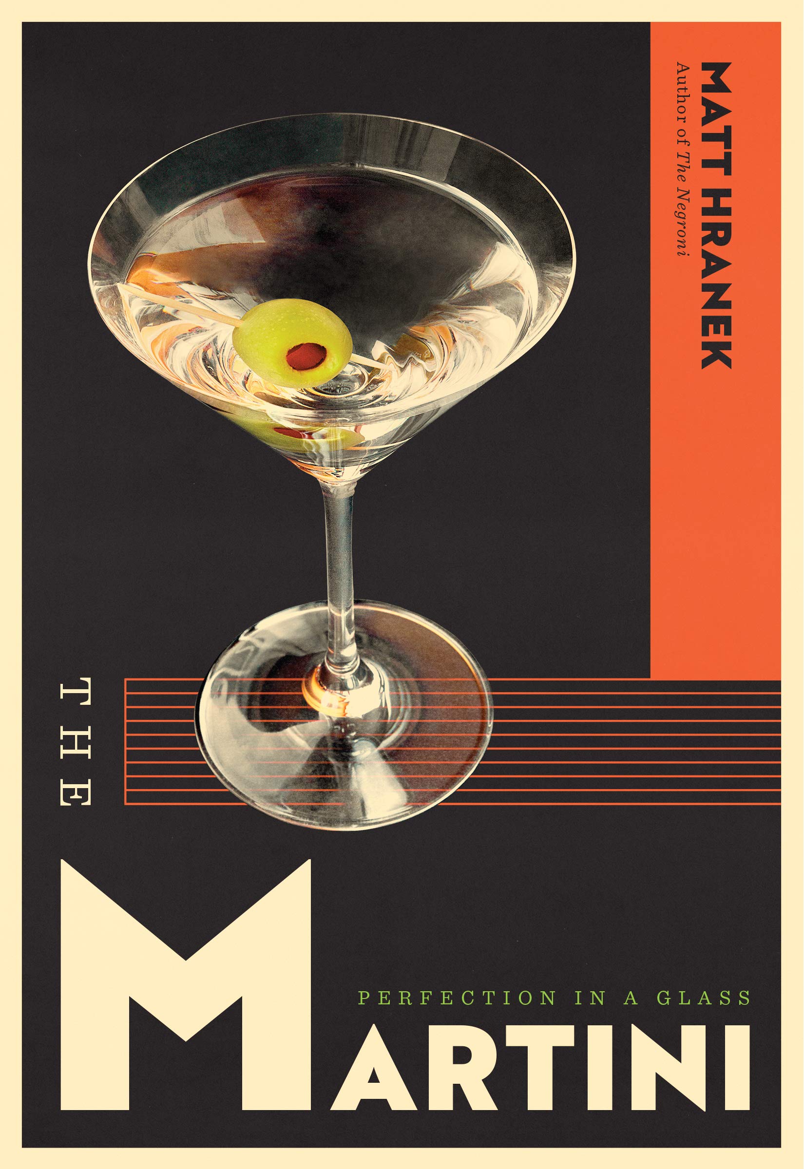 The Martini: Perfection in a Glass (Matt Hranek)