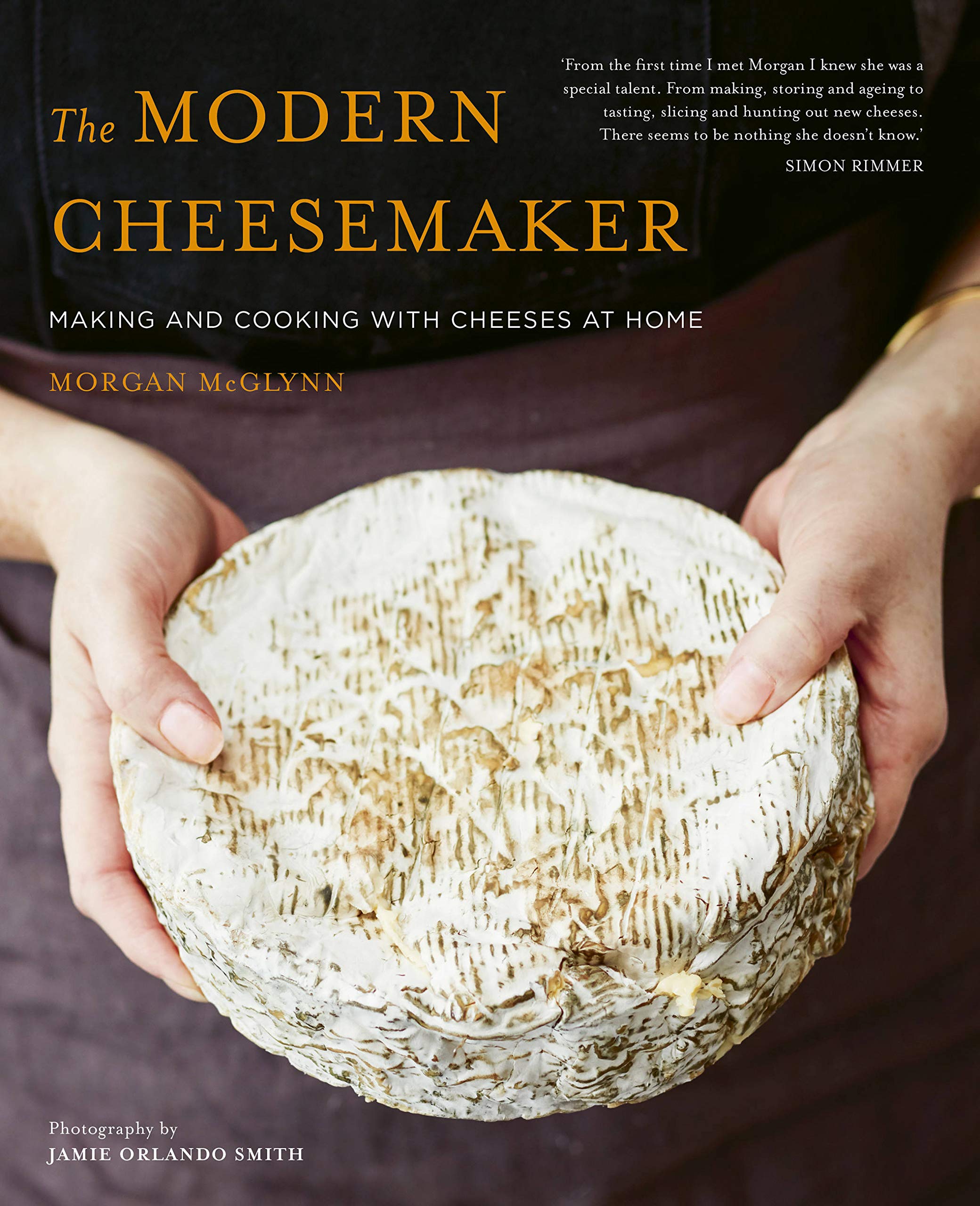 The Modern Cheesemaker: Making and Cooking with Cheeses at Home (Morgan McGlynn)