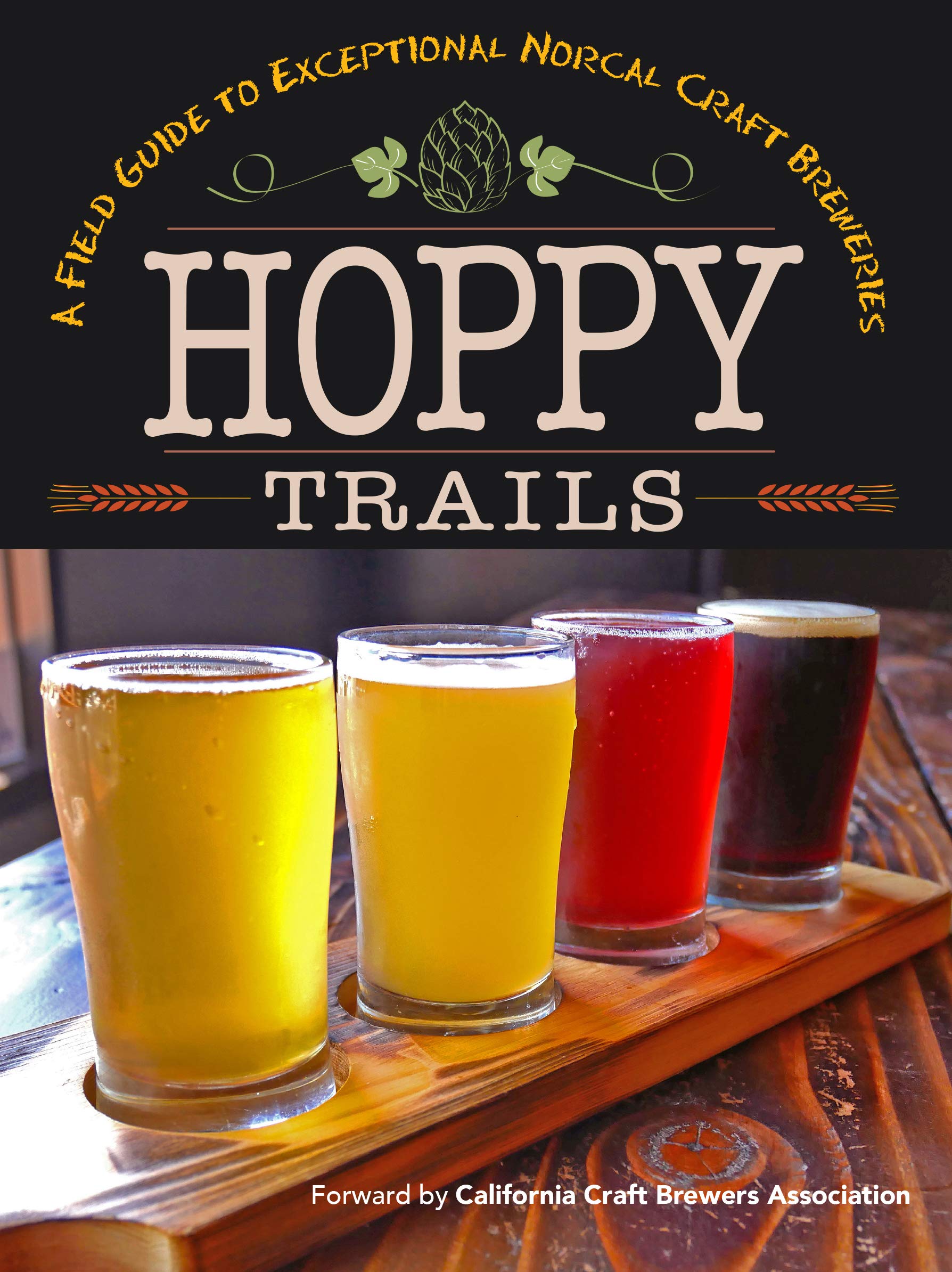 Hoppy Trails: A Field Guide to Exceptional NorCal Craft Breweries