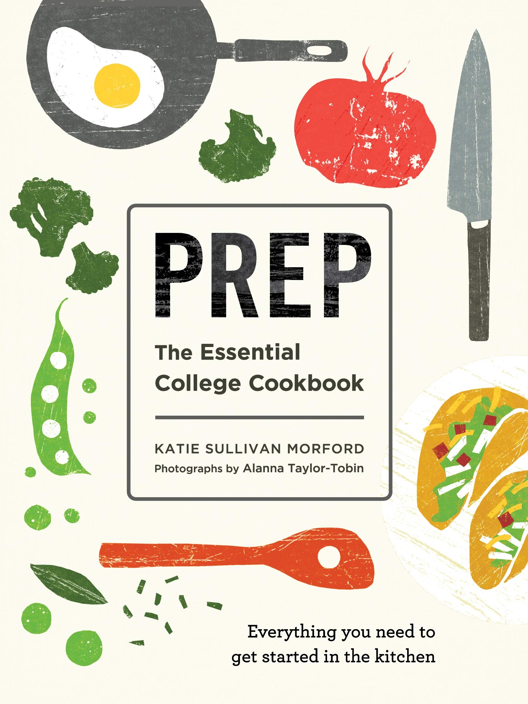 Prep: The Essential College Cookbook (Katie Sullivan Morford)